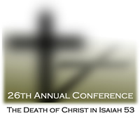 26th Annual Conference - The Death Of Christ In Isaiah 53